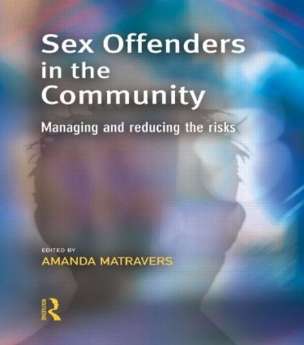 Sex Offenders in the Community: (Cambridge Criminal Justice Series)