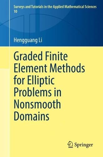 Graded Finite Element Methods for Elliptic Problems in Nonsmooth Domains: (10 Surveys and Tutorials in the Applied Mathematical Sciences)