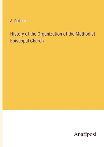 History of the Organization of the Methodist Episcopal Church