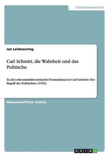 Carl Schmitt, die Wahrheit und das Politische