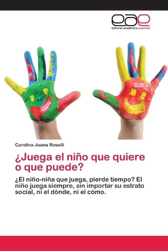 ¿Juega el niño que quiere o que puede?: (Spanish)