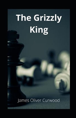 The Grizzly King illustrated