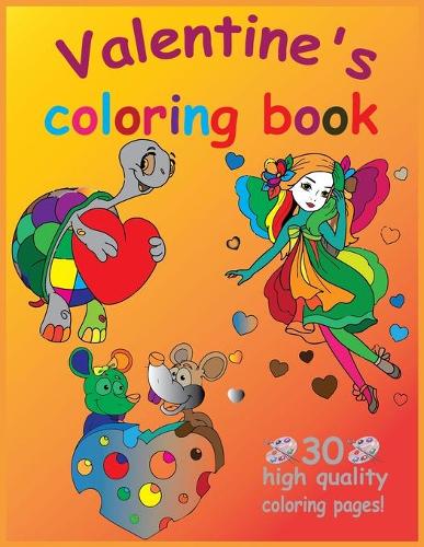 Valentine's Coloring Book: I Love You! Valentine's Day Coloring Book for kids, Activity Book for Valentine, Toddlers and Preschool.Hearts, Sweets, Cherubs, Cute Animals and Mo