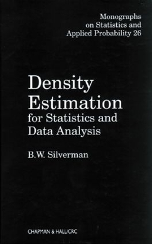 Density Estimation for Statistics and Data Analysis: (Chapman & Hall/CRC Monographs on Statistics and Applied Probability)