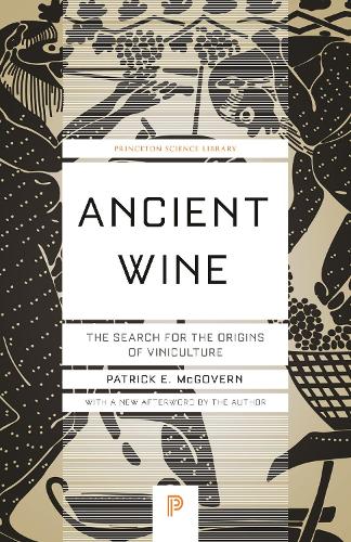 Ancient Wine: The Search for the Origins of Viniculture(Princeton Science Library)