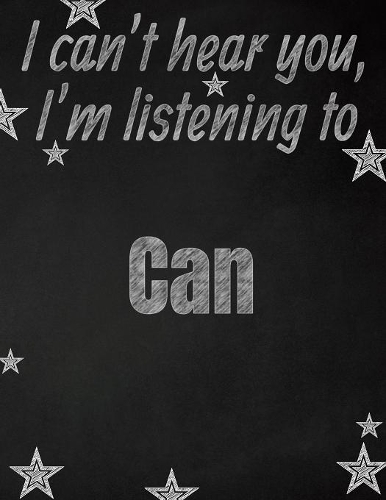 I can't hear you, I'm listening to Can creative writing lined notebook: Promoting band fandom and music creativity through writing...one day at a time
