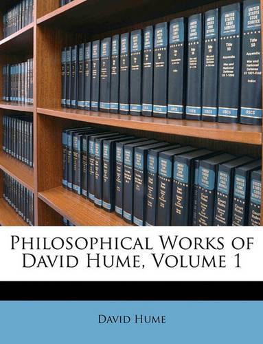 Philosophical Works of David Hume, Volume 1