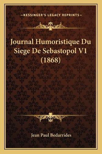 Journal Humoristique Du Siege De Sebastopol V1 (1868)