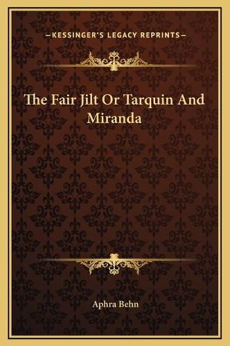 The Fair Jilt Or Tarquin And Miranda