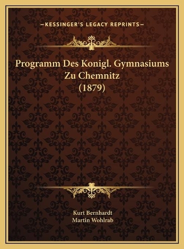 Programm Des Konigl. Gymnasiums Zu Chemnitz (1879)