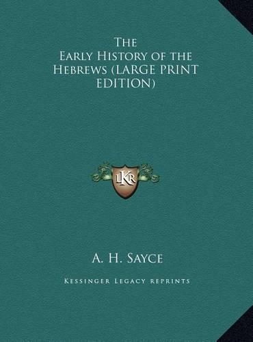 The Early History of the Hebrews (LARGE PRINT EDITION)