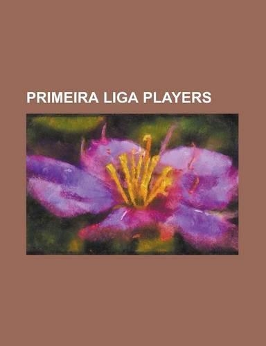 Primeira Liga Players: Cristiano Ronaldo, Marius Niculae, Jose Mourinho, Nani, Raul Meireles, Ricardo Carvalho, Eusebio, Anderson Luis de Abr(English)