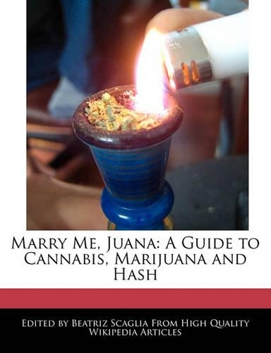 Marry Me, Juana: A Guide to Cannabis, Marijuana and Hash(English)