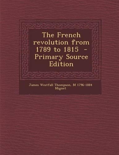 The French Revolution from 1789 to 1815 - Primary Source Edition