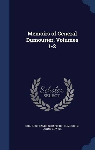 Memoirs of General Dumourier, Volumes 1-2