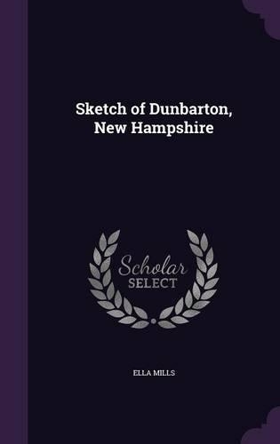 Sketch of Dunbarton, New Hampshire: (English)
