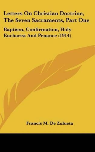 Letters On Christian Doctrine, The Seven Sacraments, Part One