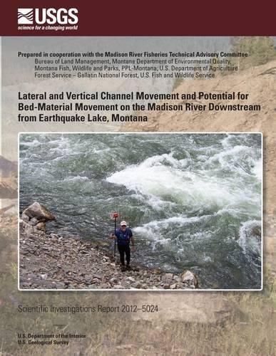 Lateral and Vertical Channel Movement and Potential for Bed-Material Movement on the Madison River Downstream from Earthquake Lake, Montana