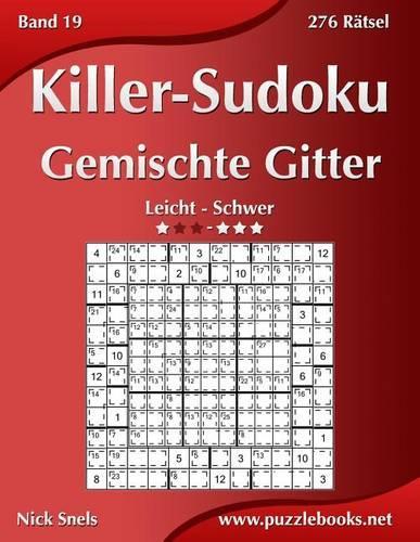 Killer-Sudoku Gemischte Gitter - Leicht Bis Schwer - Band 19 - 276 Rätsel