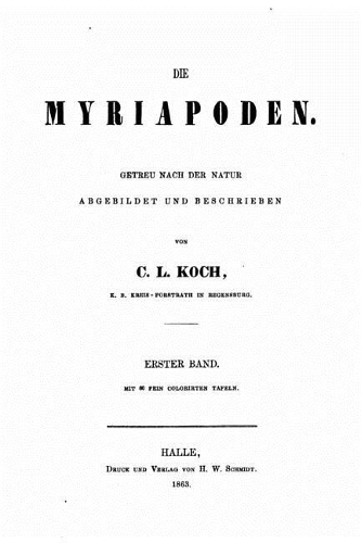 Die Myriapoden Getreu nach der Natur abgebildet und Beschrieben