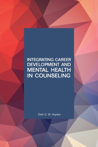 Integrating Career Development and Mental Health in Counseling