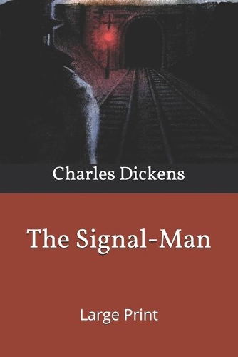 The Signal-Man: Large Print