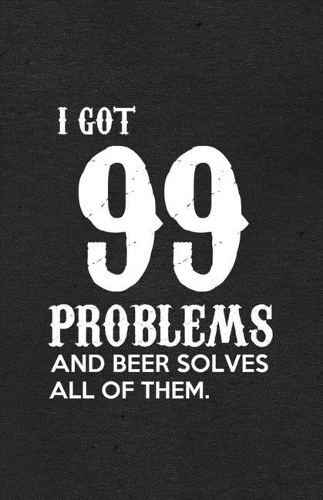I Got 99 Problems and Beer Solves All of Them A5 Lined Notebook