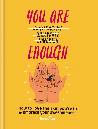 You Are Enough: How to love the skin you're in & embrace your awesomeness