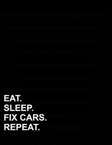 Eat Sleep Fix Cars Repeat