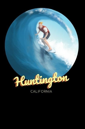Huntington California: Surfing Journal - Schedule Organizer Travel Diary - 6x9 100 Pages College Ruled Notebook(29 Beach Notebook Series - Volume 29)