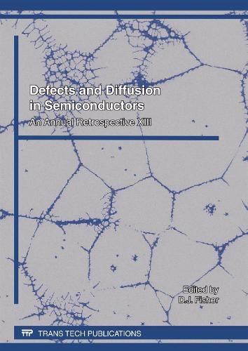Defects and Diffusion in Semiconductors XIII: (Volume 318 Defect and Diffusion Forum)