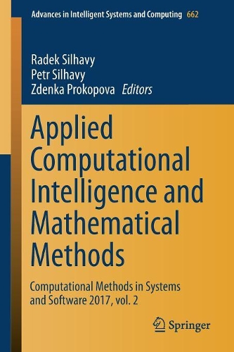 Applied Computational Intelligence and Mathematical Methods: Computational Methods in Systems and Software 2017, vol. 2(662 Advances in Intelligent Systems and Computing)