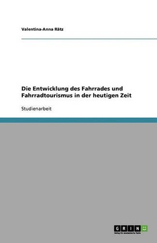 Die Entwicklung des Fahrrades und Fahrradtourismus in der heutigen Zeit: (German)