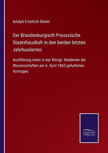 Der Brandenburgisch-Preussische Staatshaushalt in den beiden letzten Jahrhunderten