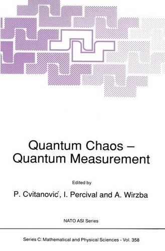 Quantum Chaos — Quantum Measurement: (358 NATO Science Series C)