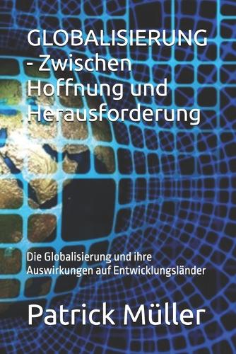 GLOBALISIERUNG - Zwischen Hoffnung und Herausforderung