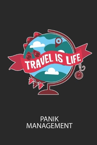 TRAVEL IS LIFE - Panik Management