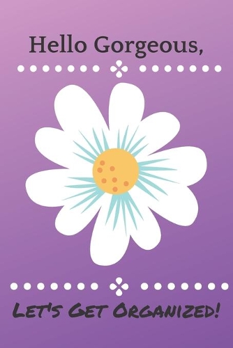 Hello Gorgeous, Let's Get Organized