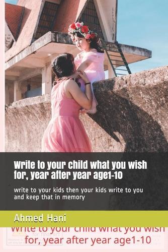 Write to your child what you wish for, year after year age1-10