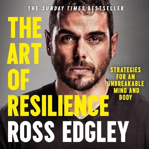 The Art of Resilience Lib/E: Strategies for an Unbreakable Mind and Body