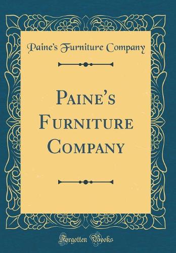 Paine's Furniture Company (Classic Reprint)