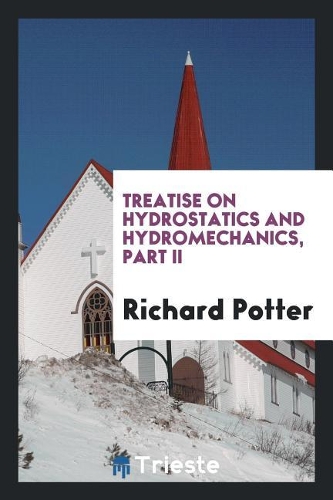 Treatise on hydrostatics and hydromechanics, part II