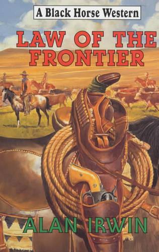 Law of the Frontier: (Black Horse Western)