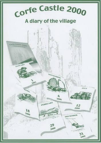 Corfe Castle 2000: A Diary of the Village