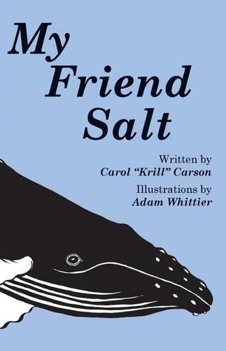 My Friend Salt: The story of Salt, the most famous humpback whale in the world!(English)