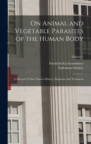 On Animal and Vegetable Parasites of the Human Body