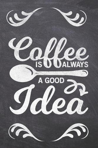 Coffee is Always a Good Idea