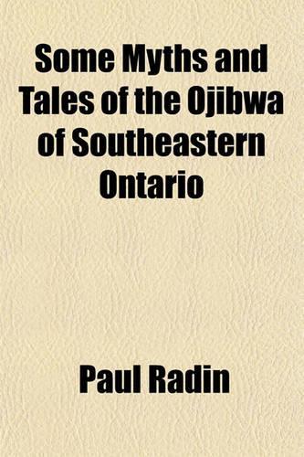 Some Myths and Tales of the Ojibwa of Southeastern Ontario: (English)