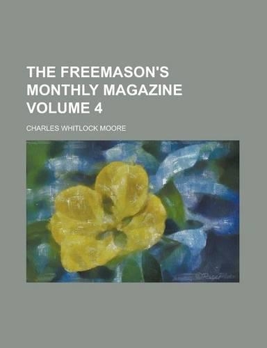 The Freemason's Monthly Magazine Volume 4