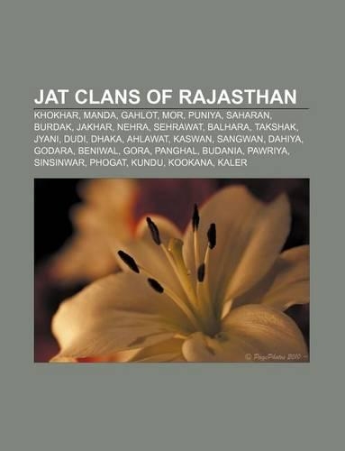 Jat Clans of Rajasthan: Khokhar, Manda, Gahlot, Mor, Puniya, Saharan, Burdak, Jakhar, Nehra, Sehrawat, Balhara, Takshak, Jyani, Dudi, Dhaka(English)